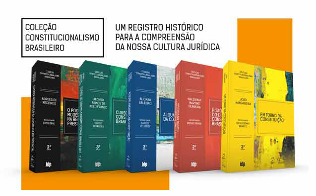 Coleção Constitucionalismo Brasileiro: registro histórico para compreensão da nossa cultura jurídica