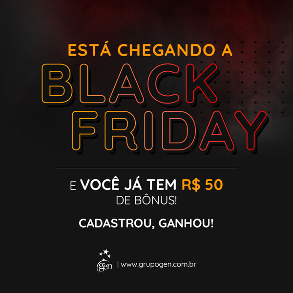 Esquenta Black Friday do GEN: ganhe R$ 50 de bônus!