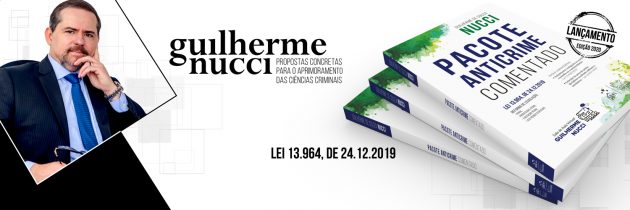 Pacote Anticrime Comentado: Guilherme Nucci traz comentários à reformulação da legislação criminal