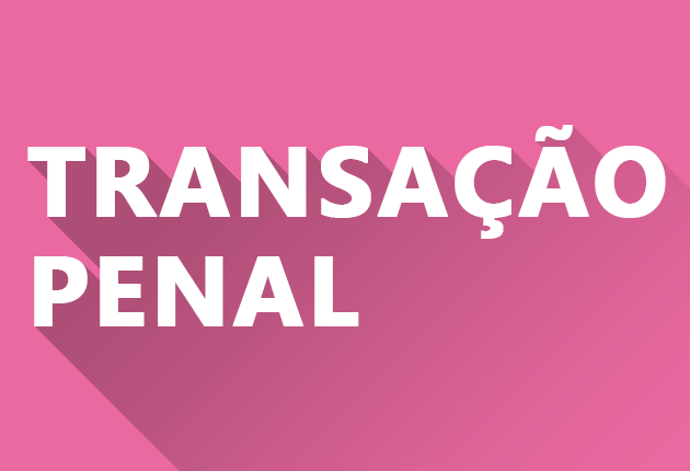 Juizado Especial Criminal: Uma Nova Proposta para a Transação Penal