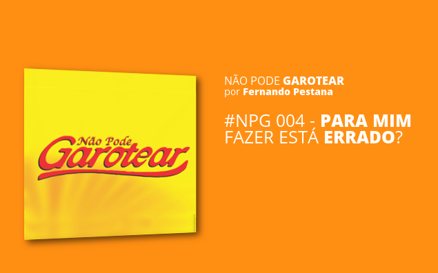 PARA MIM FAZER está errado?