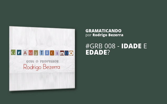Gramaticando: -idade ou -edade