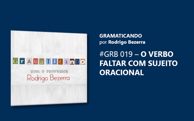 Gramaticando: O verbo FALTAR com sujeito oracional
