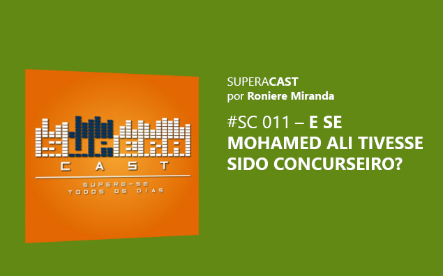 SuperaCast: E se Mohamed Ali tivesse sido concurseiro?