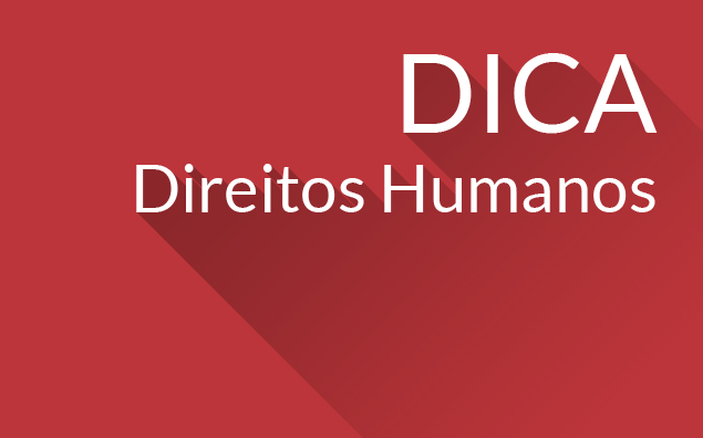 Dica de Direitos Humanos – n. 7