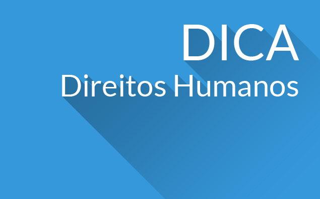 Dica de Direitos Humanos – n. 6