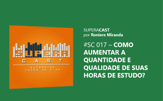 SuperaCast: Como aumentar a quantidade e a qualidade de suas horas de estudo