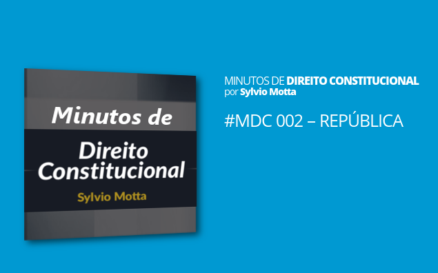 Minutos de Direito Constitucional – #002 – República