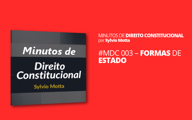 Minutos de Direito Constitucional – #003 – Formas de Estado