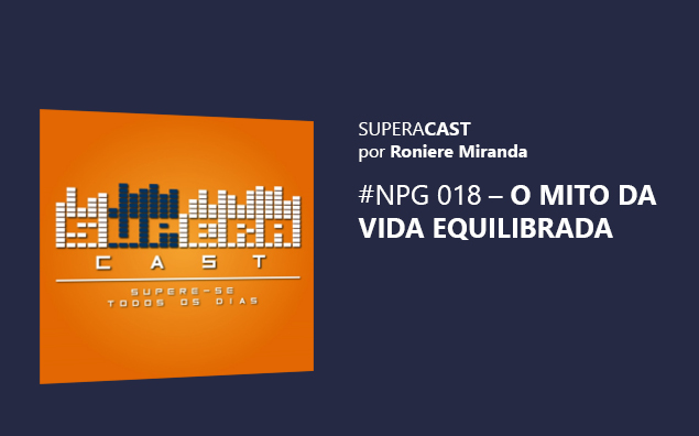 SuperaCast: O Mito Da Vida Equilibrada