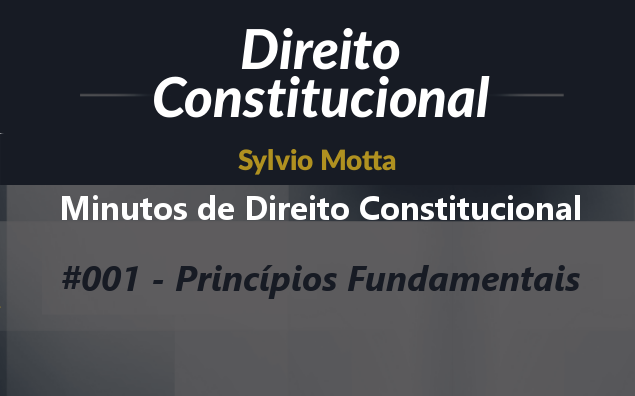 Minutos de Direito Constitucional – #001 – Princípios Fundamentais