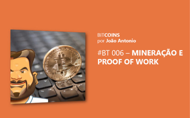 Bitcoin – Mineração e Proof of Work