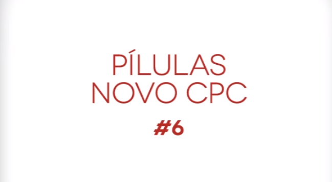 Pílulas Novo CPC – #6