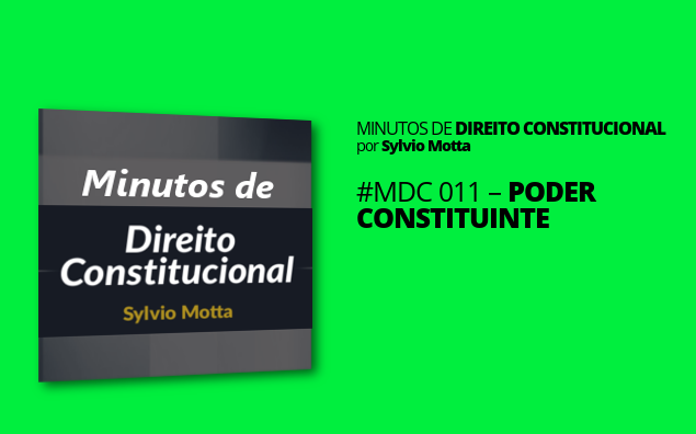 Minutos de Direito Constitucional – #011 – Poder Constituinte