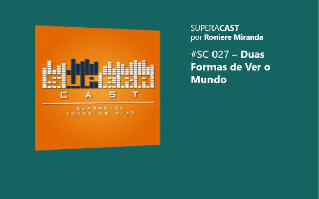 Superacast: Duas Formas de Ver o Mundo