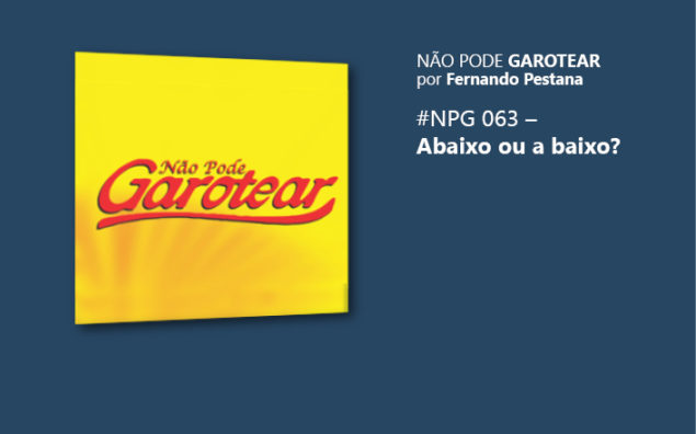 Não pode garotear 63: Abaixo ou a baixo?