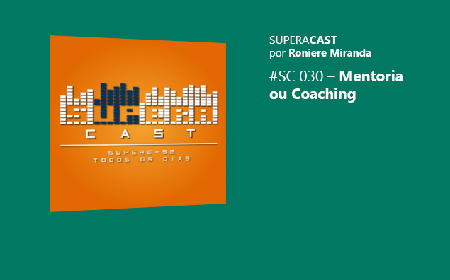 Superacast: Mentoria ou Coaching