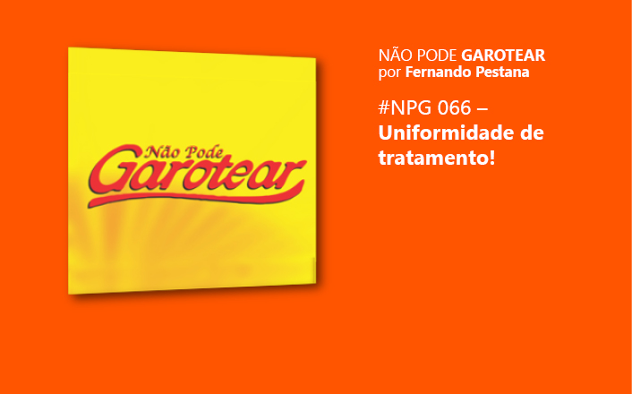 Não pode garotear 66: Uniformidade de tratamento!