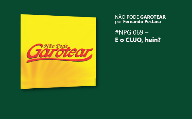 Não pode garotear 69: E o CUJO, hein?