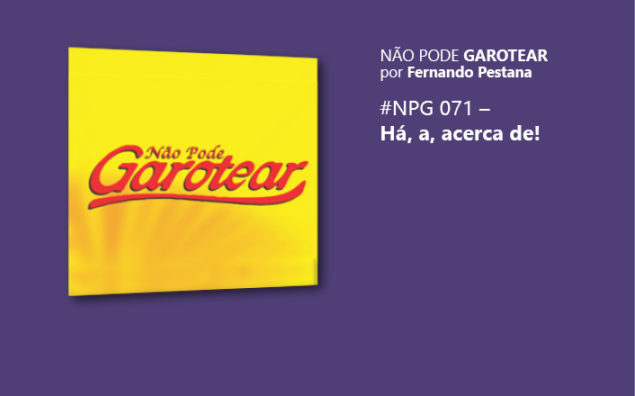 Não pode garotear 71: Há, a, acerca de!