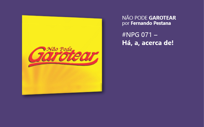 Não pode garotear 71: Há, a, acerca de!