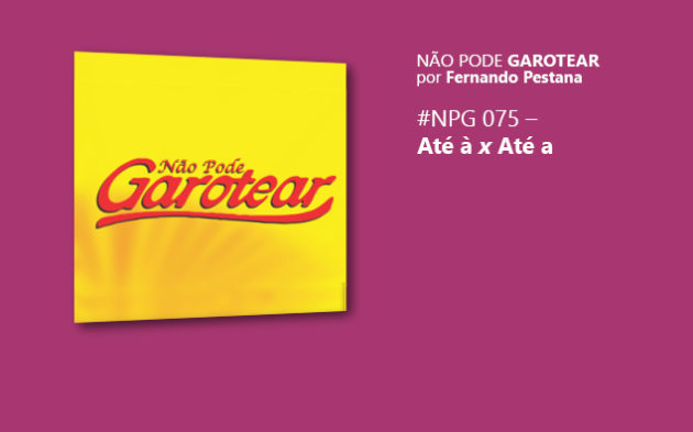 Não pode garotear 75: Até à x Até a