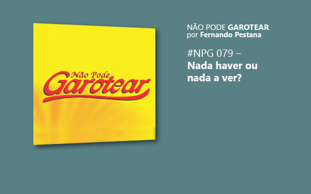 Não pode garotear 79: Nada haver ou nada a ver?