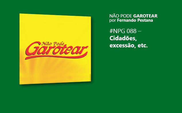 Não pode garotear 88: Cidadões, excessão, etc.