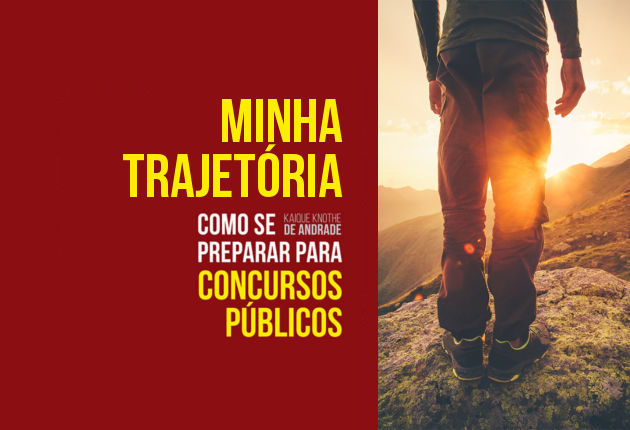 Minha Trajetória – 1º Capítulo da Obra Como se Preparar para Concursos