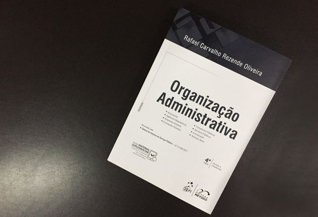 Prefácio: Organização Administrativa por Rafael Carvalho Rezende Oliveira