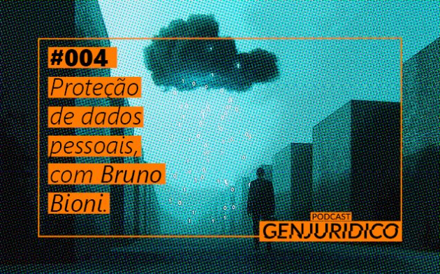 PGJ #004 – Proteção de Dados Pessoais, com Bruno Bioni