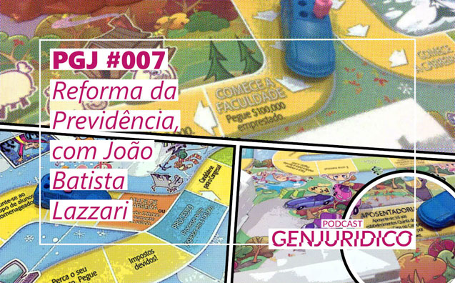 PGJ #007 – Reforma da Previdência, com João Batista Lazzari