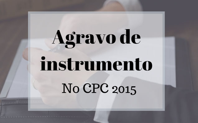 Agravo de instrumento no CPC/15: instabilidade, insegurança e necessidade de alteração legislativa