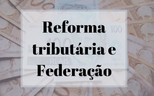 Reforma tributária e Federação: alguns parâmetros para avaliação de risco