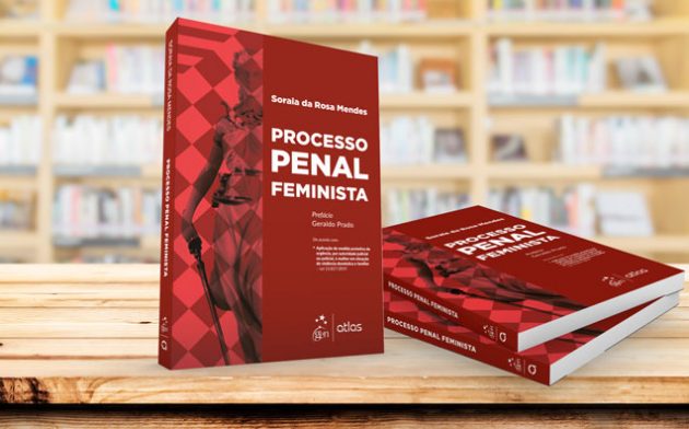 Tratamento dado às mulheres pela justiça criminal é foco do livro Processo Penal Feminista, de Soraia Mendes