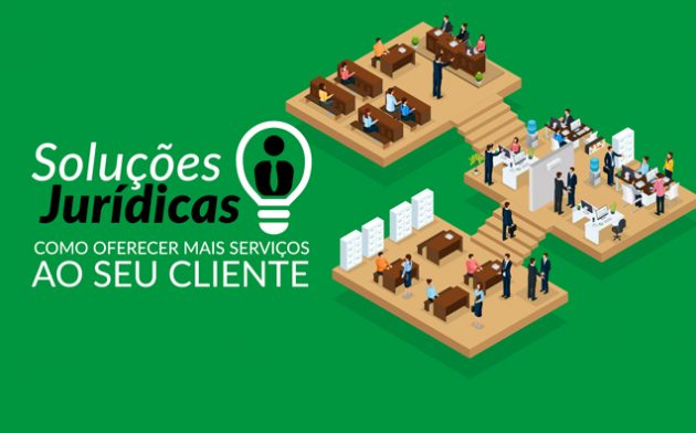 Veja 5 Soluções Jurídicas que podem auxiliar o seu escritório a oferecer mais serviços para seus clientes!