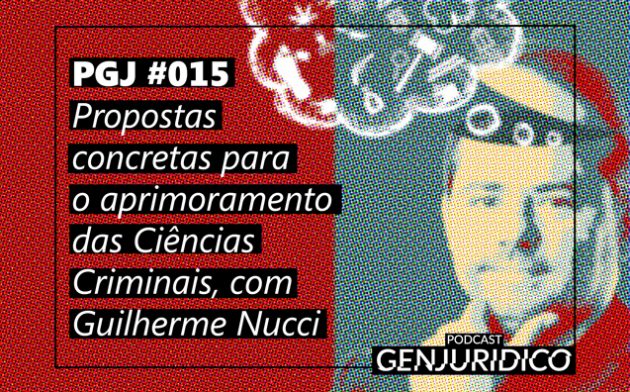 PGJ #015 – Propostas concretas para o aprimoramento das Ciências Criminais, com Guilherme Nucci