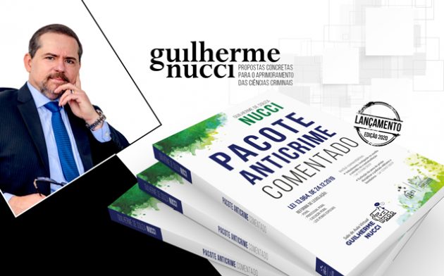 Pacote Anticrime Comentado: Guilherme Nucci traz comentários à reformulação da legislação criminal