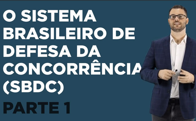 Direito Concorrencial – O Sistema Brasileiro de Defesa da Concorrência – Parte 1