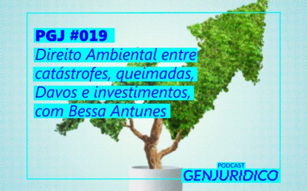 PGJ #019 – Direito Ambiental entre catástrofes, queimadas, Davos e investimentos – com Bessa Antunes