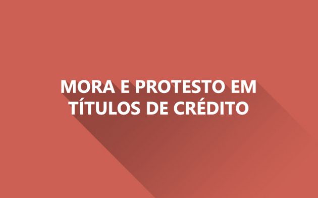 Mora e protesto em títulos de crédito: duas questões controvertidas na jurisprudência do STJ