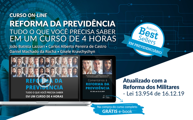 Curso Online ‘Reforma da Previdência’ é atualizado com Regras Especiais para os Militares. Saiba mais!