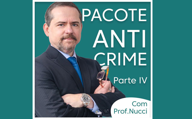 Reforma da Lei 13.964/2019 – Comentários ao Pacote Anticrime 4/4