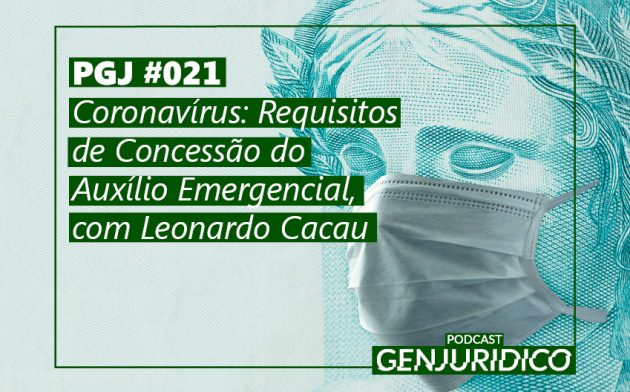 PGJ #021 – Coronavírus: Requisitos de Concessão do Auxílio Emergencial, com Leonardo Cacau