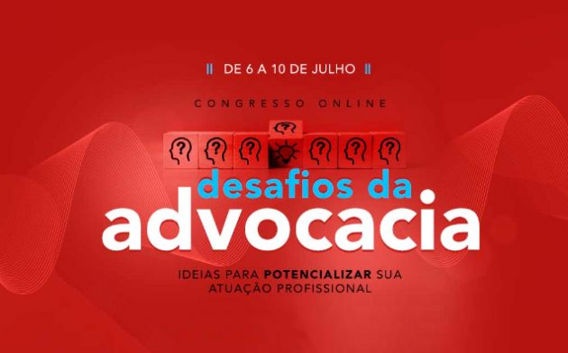 Congresso online “Desafios da Advocacia” traz abordagem prática para atuação profissional. Inscreva-se