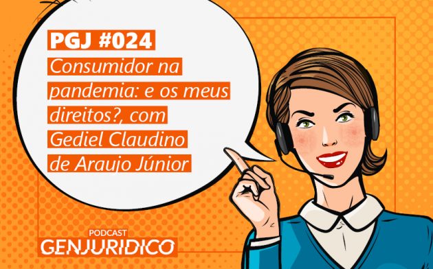 PGJ #024 – Consumidor na pandemia: e os meus direitos?, com Gediel Claudino de Araujo Júnior
