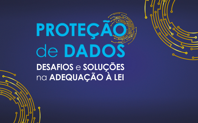 Proteção de Dados: livro apresenta soluções e desafios na adequação à LGPD