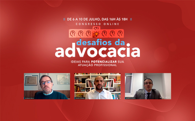 Congresso online “Desafios da Advocacia”: resumo do 1º dia