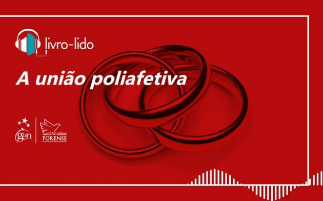 A união poliafetiva: ouça trecho do livro Direito de Família, de Rolf Madaleno