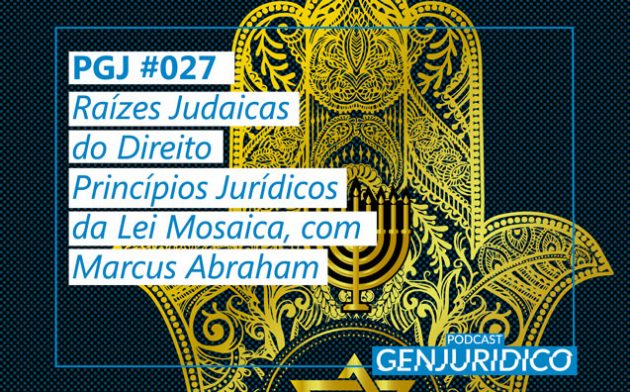 PGJ #027 – Raízes Judaicas do Direito: Princípios Jurídicos da Lei Mosaica, com Marcus Abraham